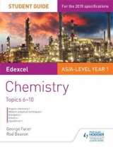 Edexcel AS/A Level Year 1 Chemistry Student Guide: Topics 6-10 - Facer, George; Beavon, Rod