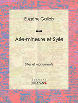 Asie-Mineure et Syrie -  Ligaran, Eugène Gallois