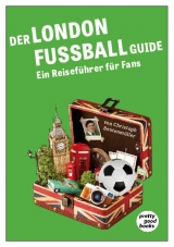 Der LONDON FUSSBALL Guide - Christoph Beutenmüller