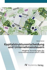 Kapitalstrukturentscheidung und Unternehmensteuern - Becker, Fabian