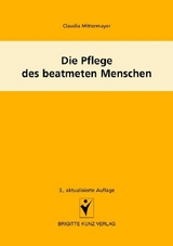 Die Pflege des beatmeten Menschen - Claudia Mittermayer