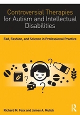 Controversial Therapies for Autism and Intellectual Disabilities - Foxx, Richard M.; Mulick, James A.