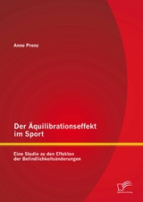 Der Äquilibrationseffekt im Sport: Eine Studie zu den Effekten der Befindlichkeitsänderungen - Anne Prenz