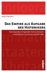 Das Empire als Aufgabe des Historikers -  Anne Friedrichs