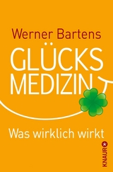 Glücksmedizin -  Werner Bartens