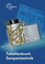 Tabellenbuch Zerspantechnik - Thomas Apprich, Josef Brenner, Michael Dambacher, Franz Dreher, Georg Fischer, Gerd Greiner, Burkhard Heine, Armin Hochstatter, Sven Holzberger, Fabian Holzwarth, Harald Kaiser, Thomas Liesch, Alexander Pflug, Dietmar Schmid, Taghi Tawakoli, Rainer Vogel