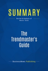 Summary: The Trendmaster's Guide -  BusinessNews Publishing