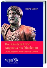 Die Kaiserzeit von Augustus bis Diocletian - Bellen, Heinz