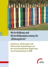 Weiterbildung und Weiterbildungsberatung für Bildungsferne - Farina Wagner, Helmut Bremer, Mark Kleemann-Göhring