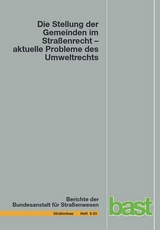 Die Stellung der Gemeinden im Straßenrecht - aktuelle Probleme des Umweltrechts