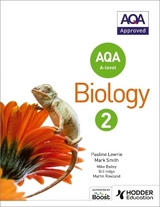 AQA A Level Biology Student Book 2 - Lowrie, Pauline; Smith, Mark