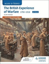 Access to History: The British Experience of Warfare 1790-1918 for Edexcel Second Edition - Farmer, Alan