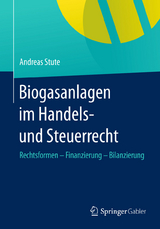 Biogasanlagen im Handels- und Steuerrecht - Andreas Stute