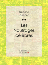 Les Naufrages célèbres -  Ligaran,  Frederic Zurcher