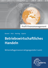 Betriebswirtschaftliches Handeln - Profil Finanzmanagement - Thomas Barnert, Theo Feist, Erich Herrling, Viktor Lüpertz