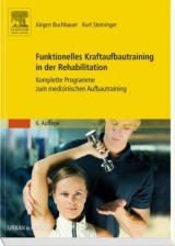 Funktionelles Kraftaufbautraining in der Rehabilitation - Buchbauer, Jürgen; Steininger, Kurt; Eisenlauer, Hans-Georg