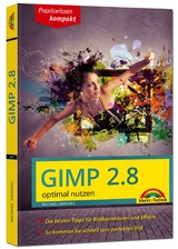 Gimp 2.8 - optimal nutzen - nützliche Tipps und Tricks - Michael Gradias