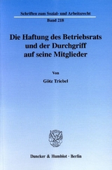 Die Haftung des Betriebsrats und der Durchgriff auf seine Mitglieder. - Götz Triebel