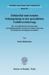 Solidarität und soziales Schutzprinzip in der gesetzlichen Unfallversicherung. - Katie Baldschun