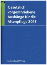 Gesetzlich vorgeschriebene Aushänge für die Altenpflege 2015 - 