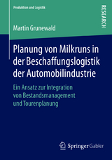 Planung von Milkruns in der Beschaffungslogistik der Automobilindustrie - Martin Grunewald