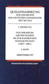 Quellensammlung zur Geschichte der deutschen Sozialpolitik 1867-1914 / Arbeiterrecht - 