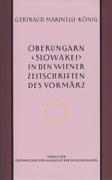 Oberungarn (Slowakei) in den Wiener Zeitschriften und Almanachen des Vormärz (1805—1848) - Gertraud Marinelli-König