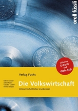 Die Volkswirtschaft – Grundlagenbuch inkl. E-Book und Web-App - Esther Bettina Kessler, Jakob Fuchs, Claudio Caduff, Roman Capaul, Bernhard Schwegler, Thomas Zeller