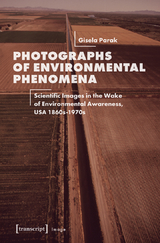 Photographs of Environmental Phenomena - Gisela Parak