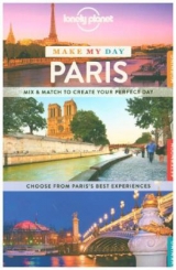 Lonely Planet Make My Day Paris -  Lonely Planet, Catherine Le Nevez, Christopher Pitts, Nicola Williams