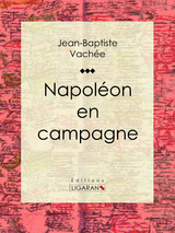 Napoléon en campagne - Jean-Baptiste Vachée,  Ligaran