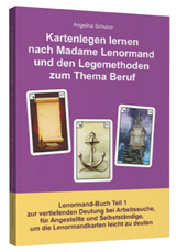 Kartenlegen lernen nach Madame Lenormand und den Legemethoden zum Thema Beruf - Angelina Schulze