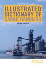 Illustrated Dictionary of Cargo Handling - Brodie, Peter