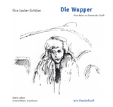 Die Wupper - Eine Reise ins Innere der Stadt - Else Lasker-Schüler