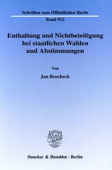 Enthaltung und Nichtbeteiligung bei staatlichen Wahlen und Abstimmungen. - Jan Roscheck