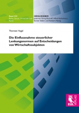 Die Einflussnahme steuerlicher Lenkungsnormen auf Entscheidungen von Wirtschaftssubjekten - Thorsten Vogel