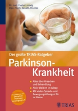 Der große TRIAS-Ratgeber Parkinson-Krankheit - Evelyn Ludwig, Renate Annecke, Elke Löbring