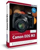 Canon EOS M3 - Für bessere Fotos von Anfang an - Kyra Sänger, Christian Sänger