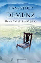 Demenz - Wenn sich die Seele zurückzieht - Hans Stolp