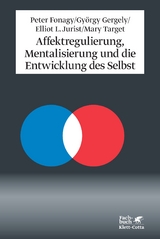 Affektregulierung, Mentalisierung und die Entwicklung des Selbst - Peter Fonagy, György Gergely, Elliot L Jurist, Mary Target