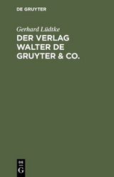 Der Verlag Walter de Gruyter & Co. - Gerhard Lüdtke