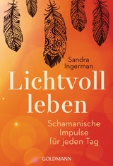 Lichtvoll leben - Sandra Ingerman