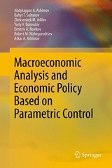 Macroeconomic Analysis and Economic Policy Based on Parametric Control - Abdykappar A. Ashimov, Bahyt T. Sultanov, Zheksenbek M. Adilov, Yuriy V. Borovskiy, Dmitriy A. Novikov, Robert M. Nizhegorodtsev, Askar A. Ashimov