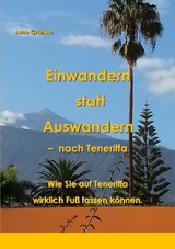 Einwandern statt Auswandern - nach Teneriffa - Arne Grätsch