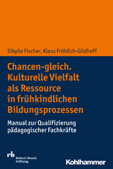 Chancen-gleich. Kulturelle Vielfalt als Ressource in frühkindlichen Bildungsprozessen - Sibylle Fischer, Klaus Fröhlich-Gildhoff