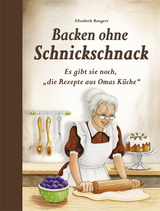 Backen ohne Schnickschnack - Bangert, Elisabeth