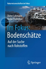 Im Fokus: Bodenschätze - Dieter Lohmann, Nadja Podbregar