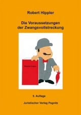 Die Voraussetzung der Zwangsvollstreckung - Robert Hippler