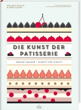 Die Kunst der Patisserie - Mélanie Dupuis, Anne Cazor