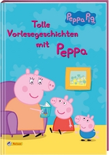 Peppa Wutz: Peppa: Tolle Vorlesegeschichten mit Peppa